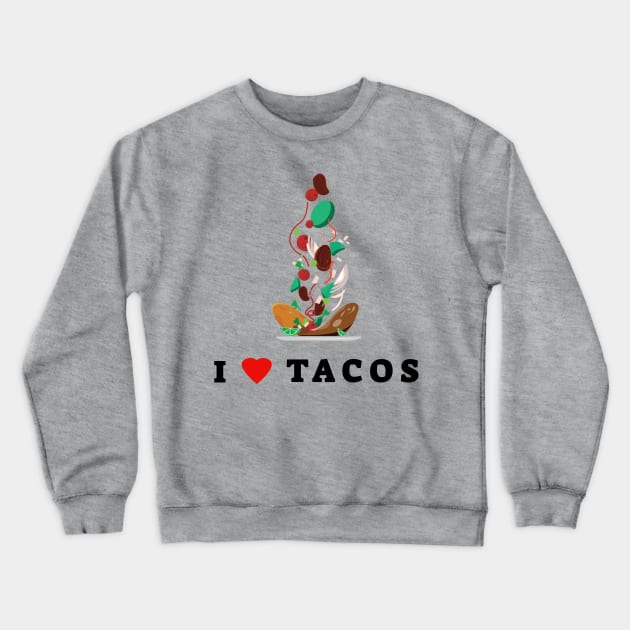 I Love Tacos Crewneck Sweatshirt by Yasna